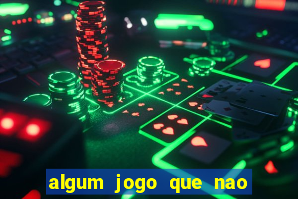 algum jogo que nao precisa depositar dinheiro